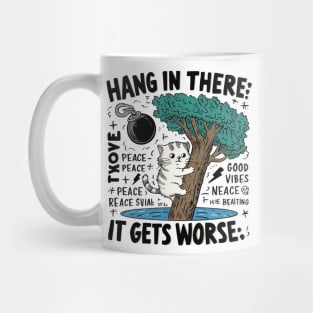 Hang In There; It Gets Worse T-shirt - Humorous Cat Design with Dark Twist Mug